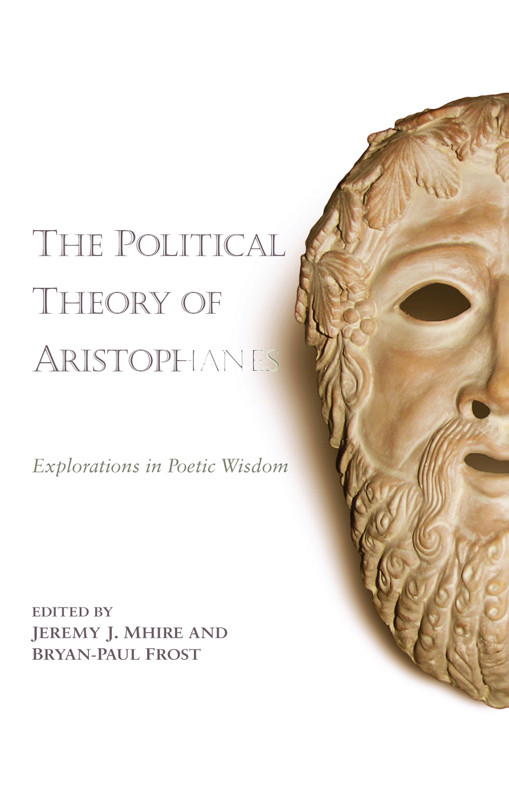 The Political Theory Of Aristophanes Frost Bryanpaul Mhire Jeremy J
