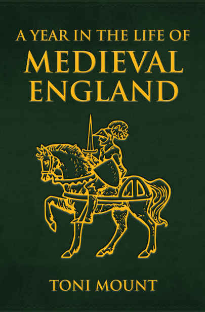 A Year In The Life Of Medieval England Toni Mount