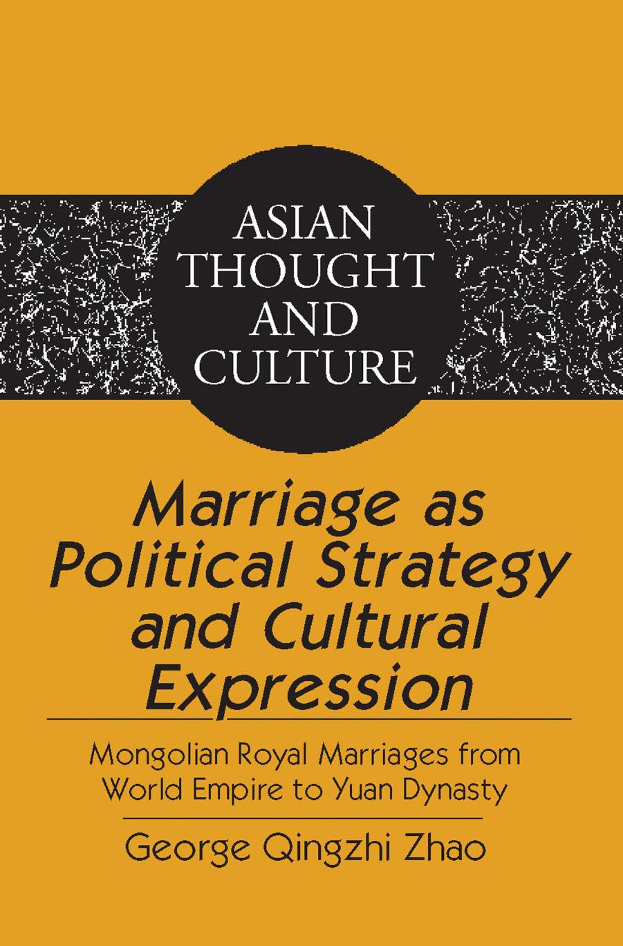 Marriage As Political Strategy And Cultural Expression George Qingzhi Zhao