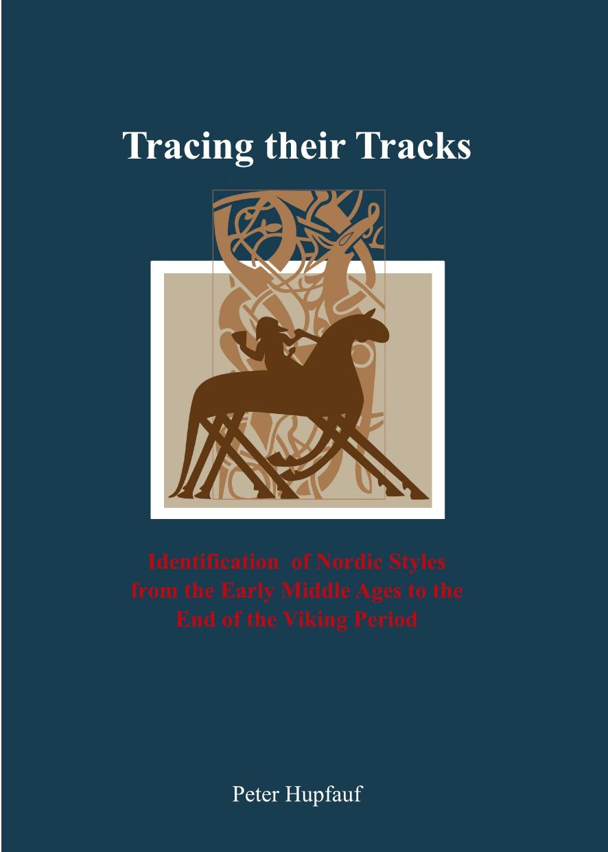 Tracing Their Tracks Identification Of Nordic Styles From The Early Middle Ages To The End Of The Viking Period Peter Hupfauf