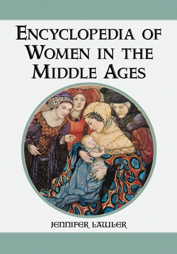 Encyclopedia Of Women In The Middle Ages Jennifer Lawler