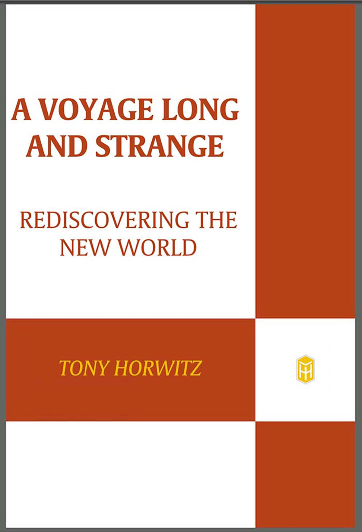 A Voyage Long And Strange Rediscovering The New World Tony Horwitz