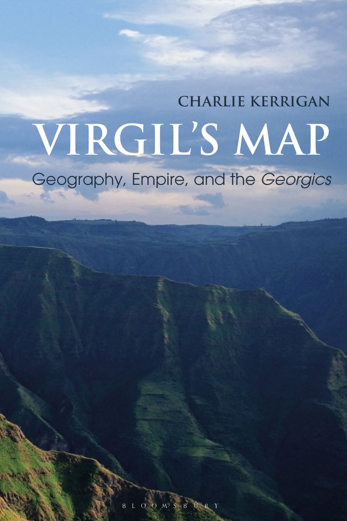 Virgils Map Geography Empire And The Georgics Bloomsbury Studies In Classical Reception 1st Edition Charlie Kerrigan