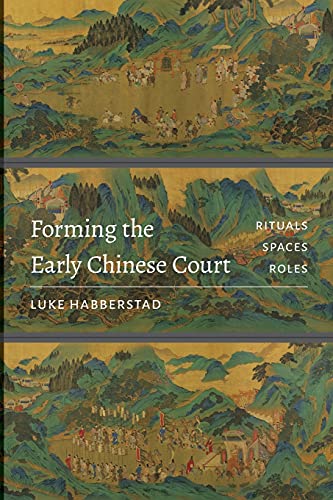 Forming The Early Chinese Court Rituals Spaces Roles Modern Language Initiative Books Xx Habberstad Hd