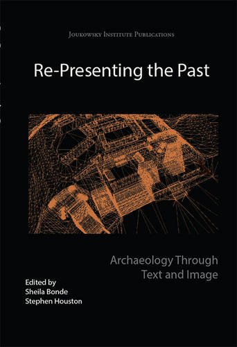 Representing The Past Archaeology Through Text And Image Sheila Bonde