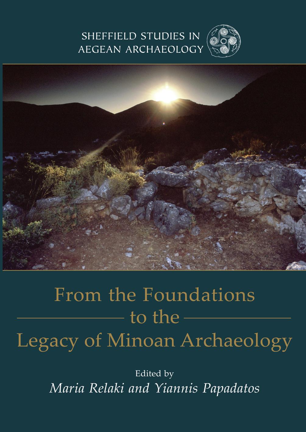 From The Foundations To The Legacy Of Minoan Archaeology Maria Relaki