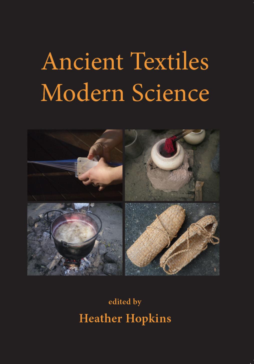 Ancient Textiles Modern Science Recreating Techniques Through Experiment Heather Hopkins Ed