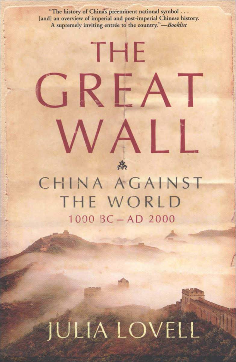 The Great Wall China Against The World 1000 Bcad 2000 Julia Lovell