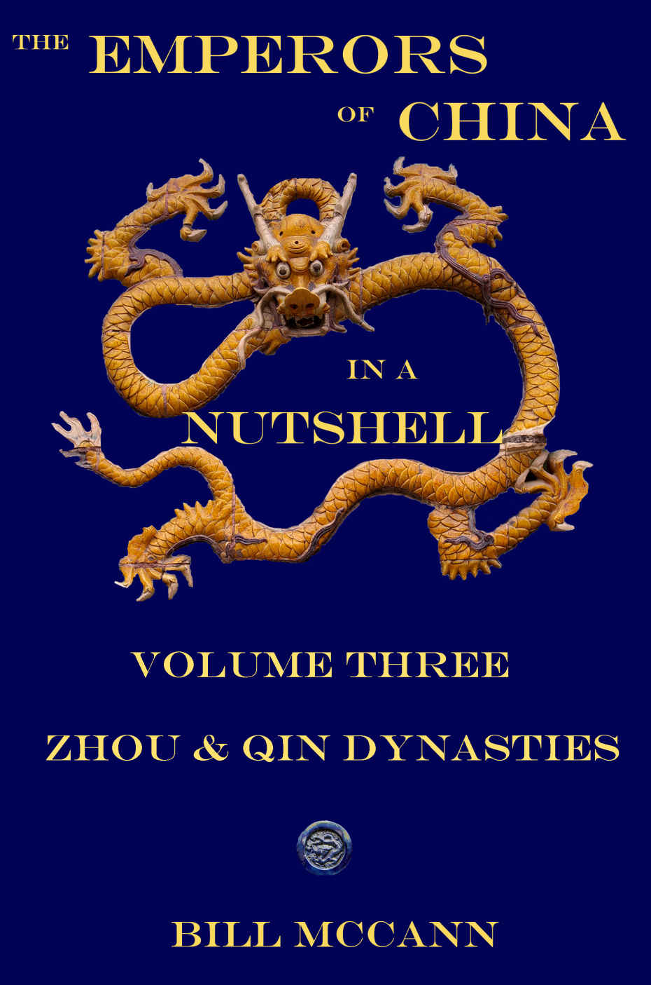 The Emperors Of China In A Nutshell Volume 3 Zhou And Qin Dynasties Bill Mccann
