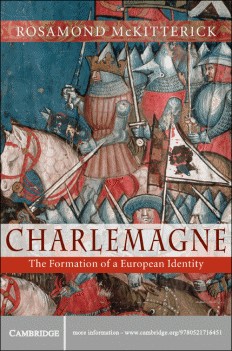 Charlemagne The Formation Of A European Identity Rosamond Mckitterick