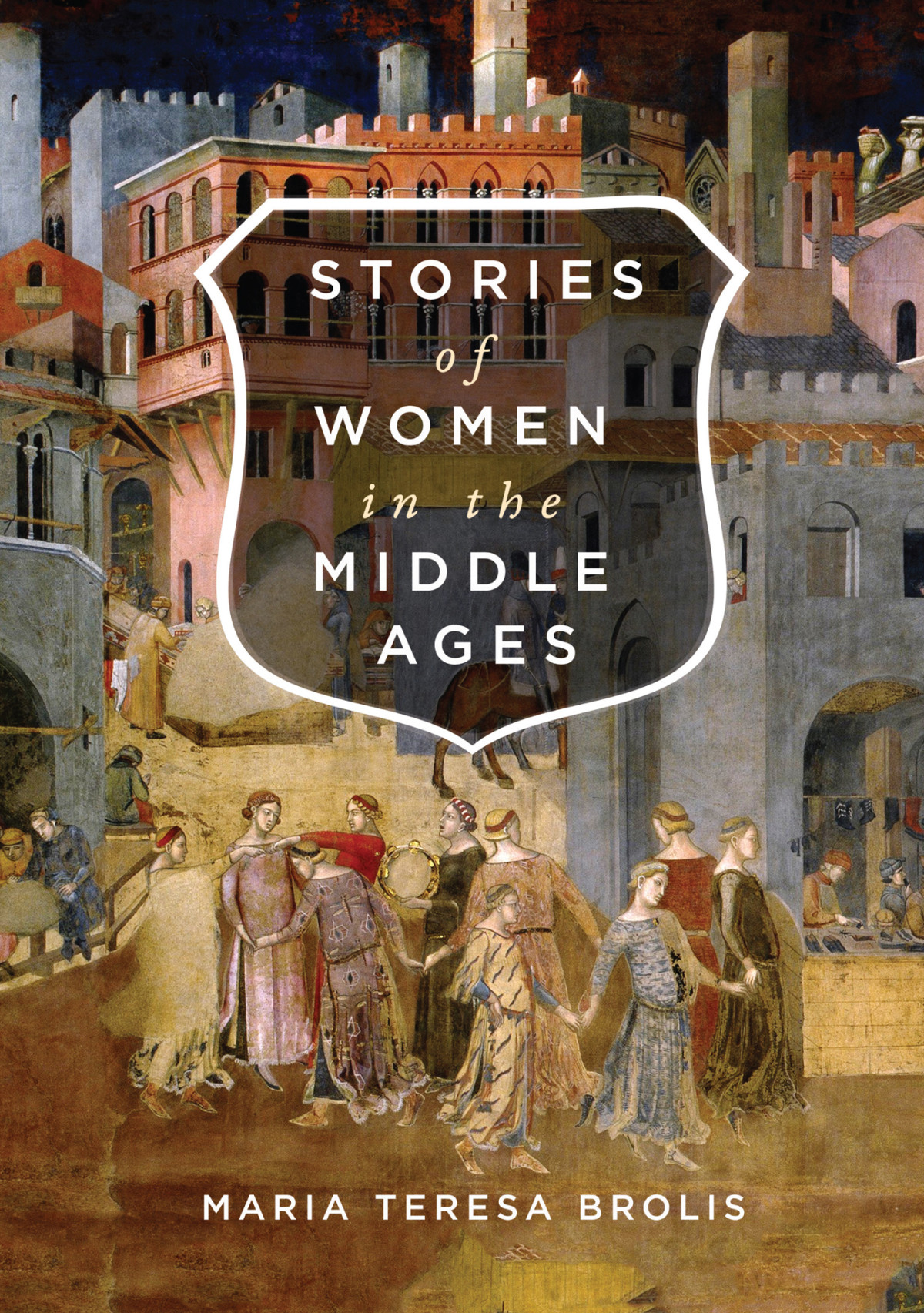 Stories Of Women In The Middle Ages Maria Teresa Brolis