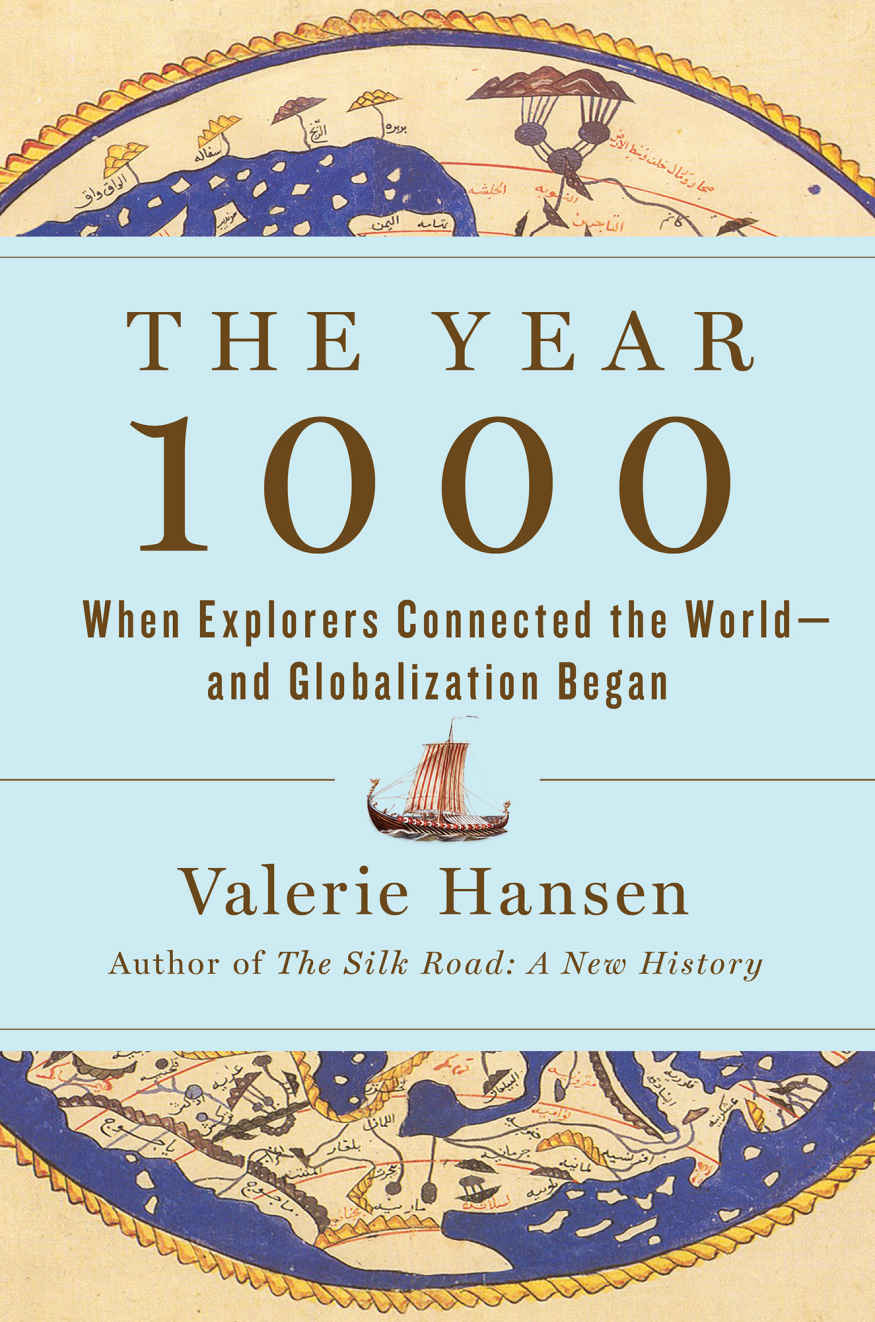 The Year 1000 When Explorers Connected The Worldand Globalization Began Valerie Hansen