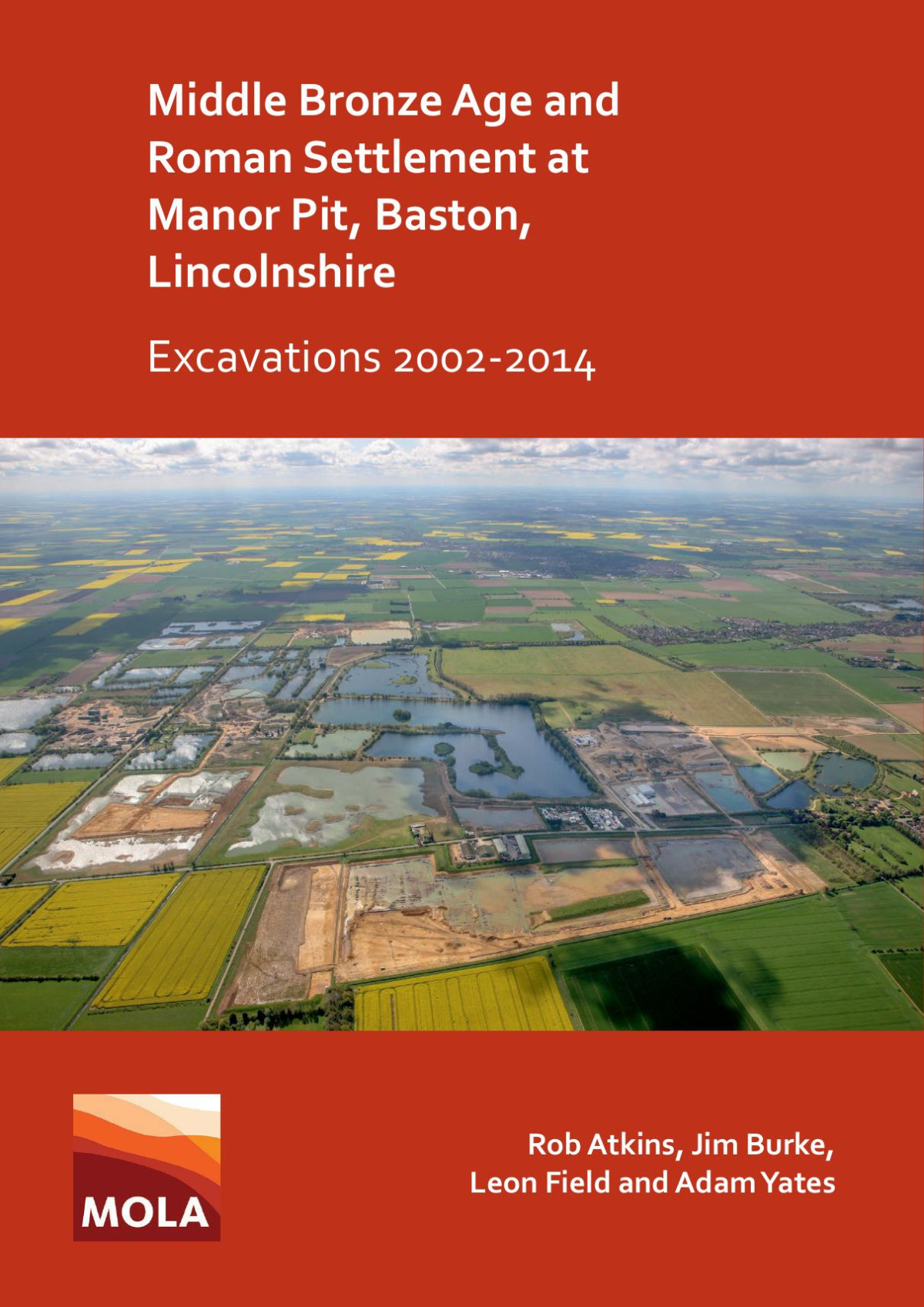 Middle Bronze Age And Roman Settlement At Manor Pit Baston Lincolnshire Excavations 20022014 Rob Atkins Jim Burke Leon Field Adam Yates