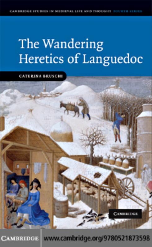 The Wandering Heretics Of Languedoc Cambridge Studies In Medieval Life And Thought Fourth Series Series Number 73 1st Edition Bruschi