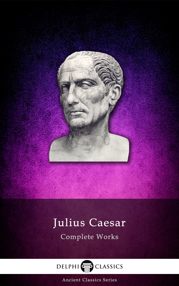 Complete Works Of Julius Caesar Julius Caesar
