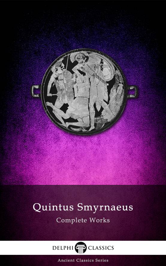 Complete Works Of Quintus Smyrnaeus Quintus Smyrnaeus