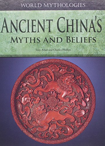 Ancient Chinas Myths And Beliefs World Mythologies Allan Tony