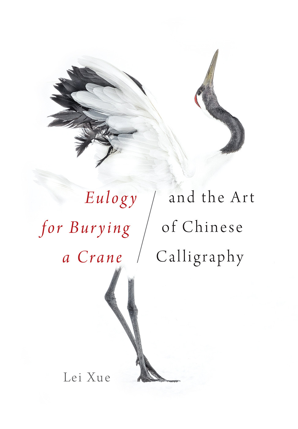 Eulogy For Burying A Crane And The Art Of Chinese Calligraphy Lei Xue