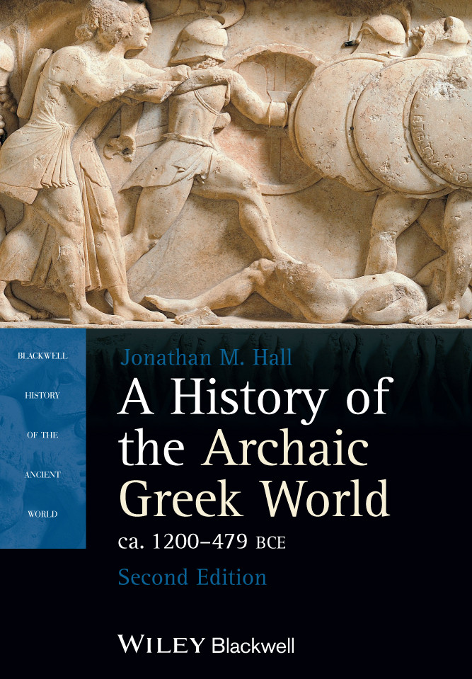 A History Of The Archaic Greek World Ca 1200479 Bce Jonathan M Hall