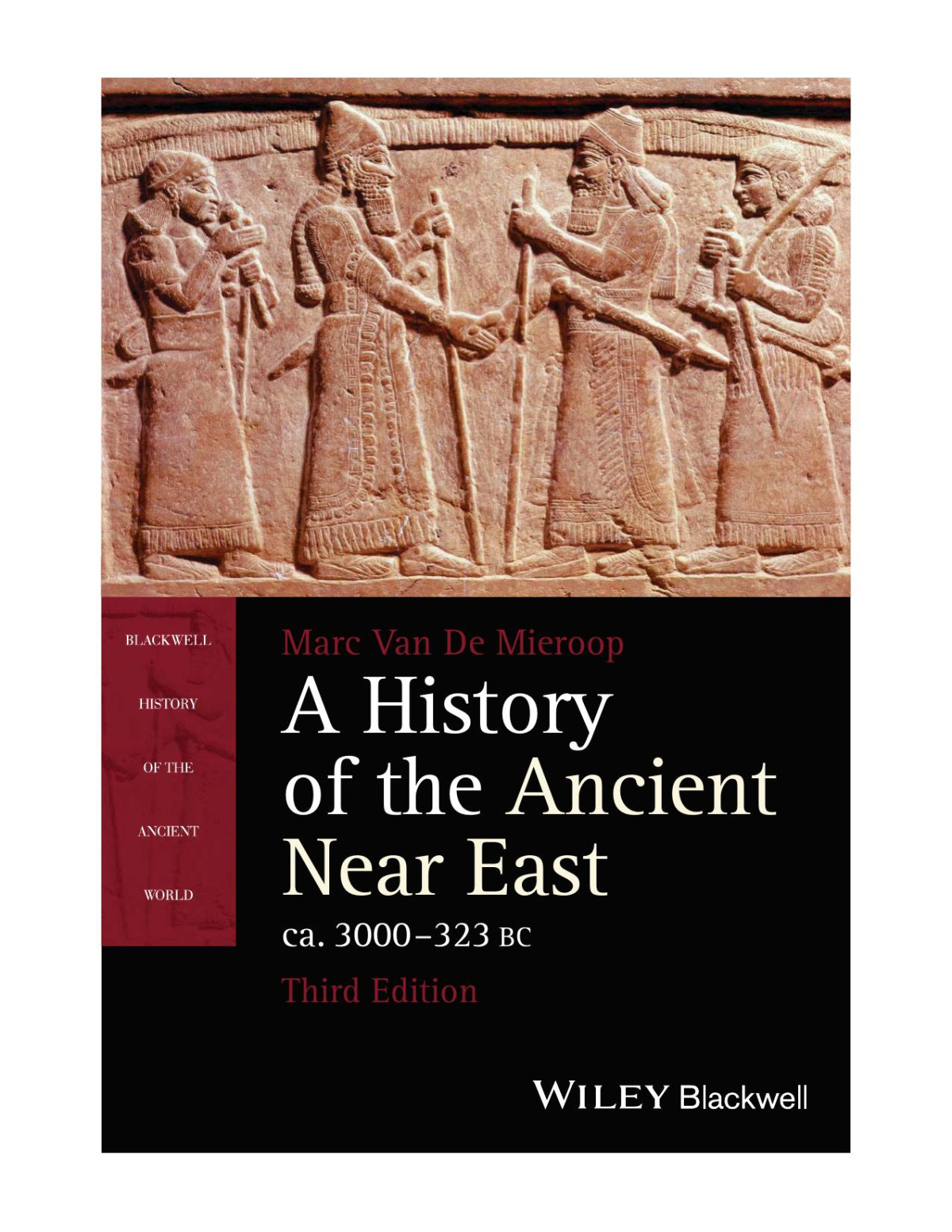 A History Of The Ancient Near East Ca 3000323 Bc 3rd Ed 2016 3rd Ed 2016 Marc Van De Mieroop