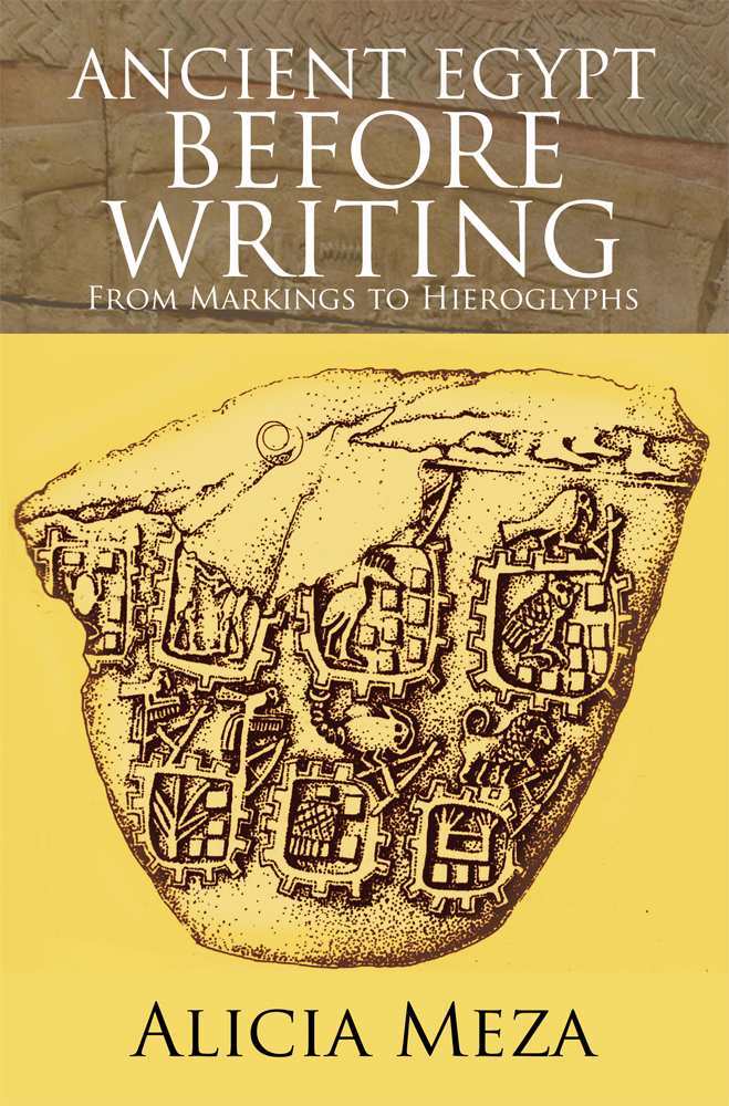 Ancient Egypt Before Writing From Markings To Hieroglyphs Alicia Meza