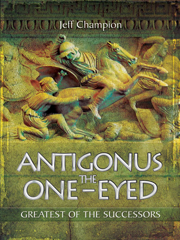 Antigonus The Oneeyed Greatest Of The Successors Jeff Champion
