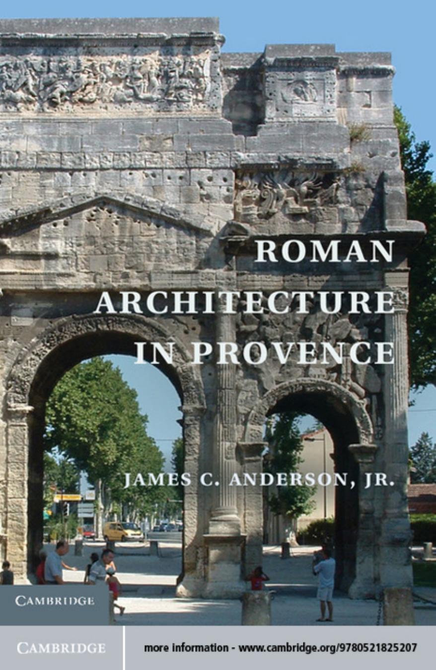 Roman Architecture In Provence James C Anderson Jr