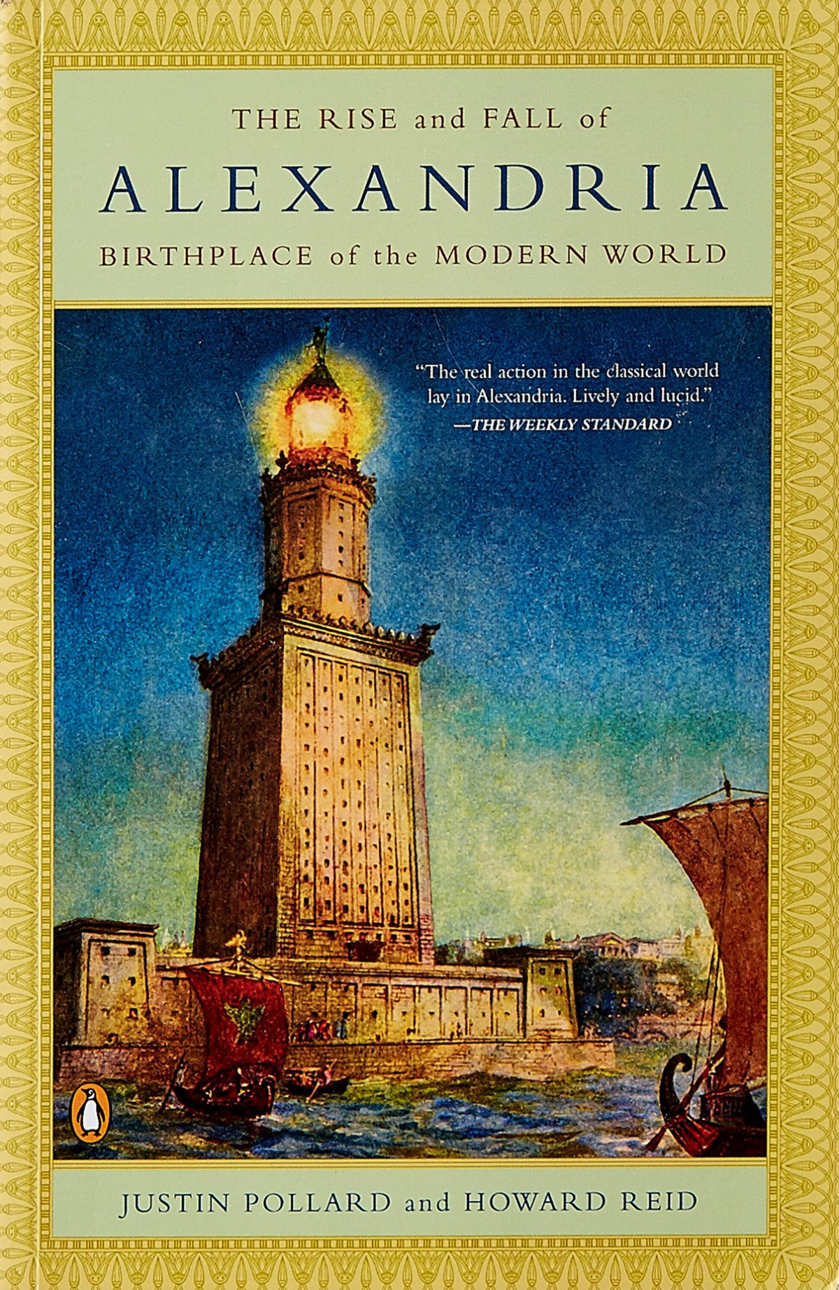 The Rise And Fall Of Alexandria Birthplace Of The Modern World Justin Pollard Howard Reid