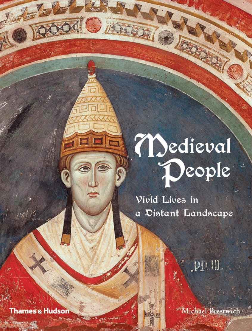 Medieval People Vivid Lives In A Distant Landscape Michael Prestwich