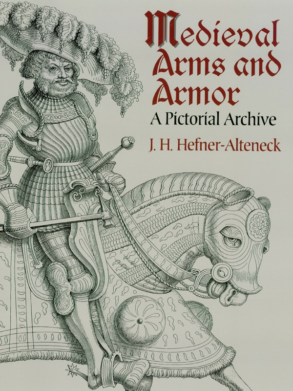 Medieval Arms And Armor J H Von Hefneralteneck