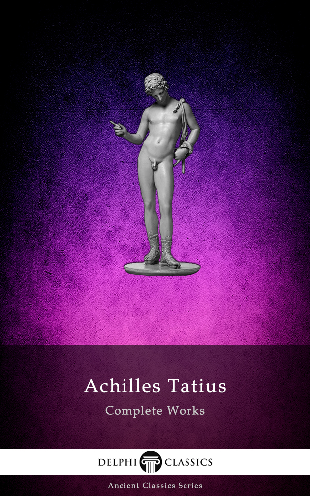 Complete Works Of Achilles Tatius Achilles Tatius