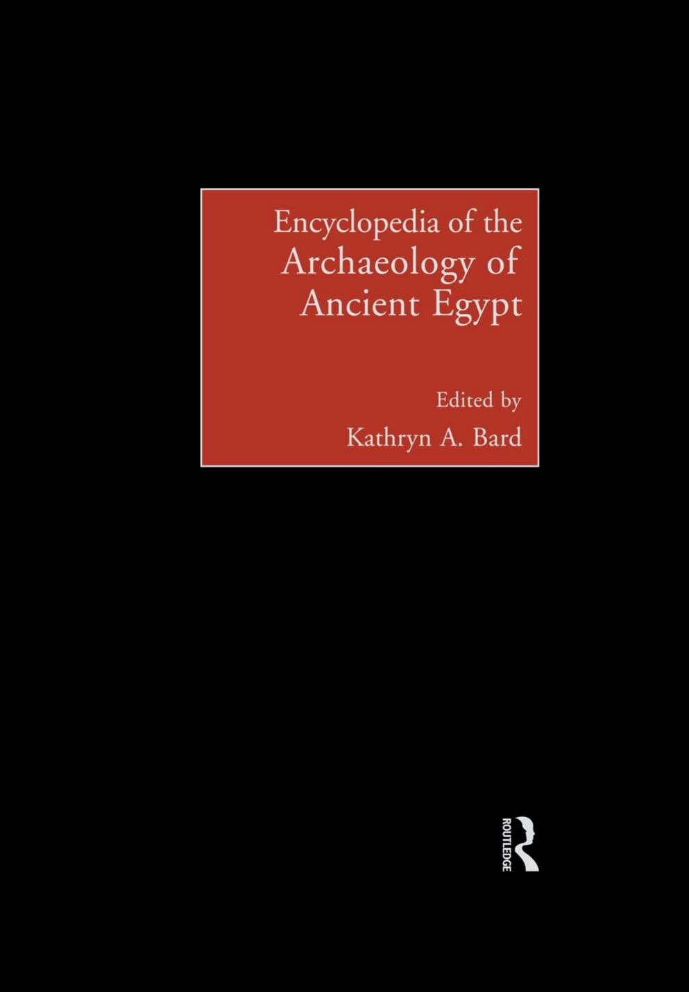Encyclopedia Of The Archaeology Of Ancient Egypt Kathryn A Bard