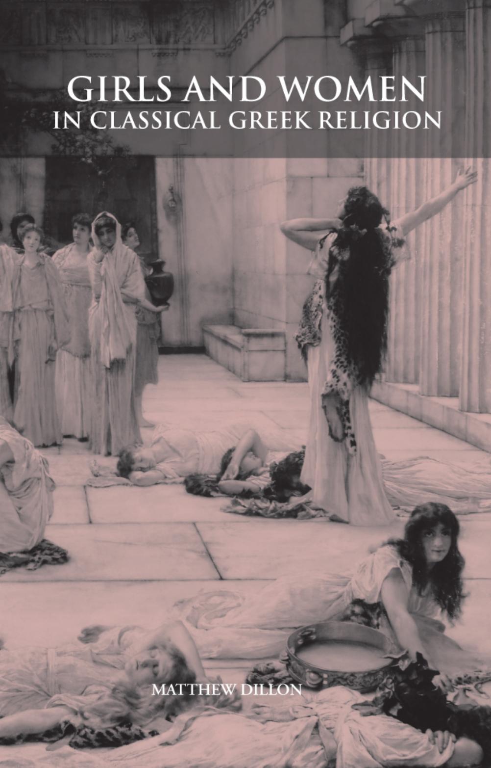 Girls And Women In Classical Greek Religion Matthew Dillon