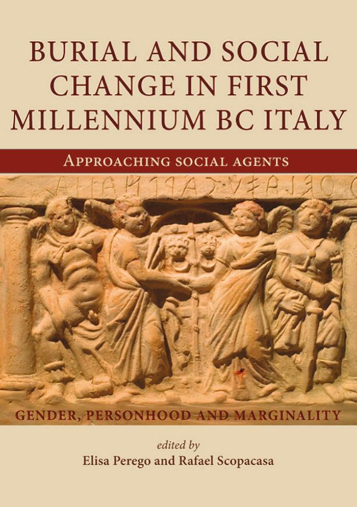 Burial And Social Change In Firstmillennium Bc Italy Approaching Social Agents Elisa Perego