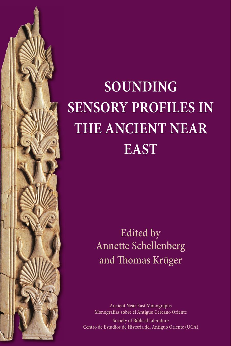 Sounding Sensory Profiles In The Ancient Near East Annette Schellenberg Editor Thomas Krger Editor