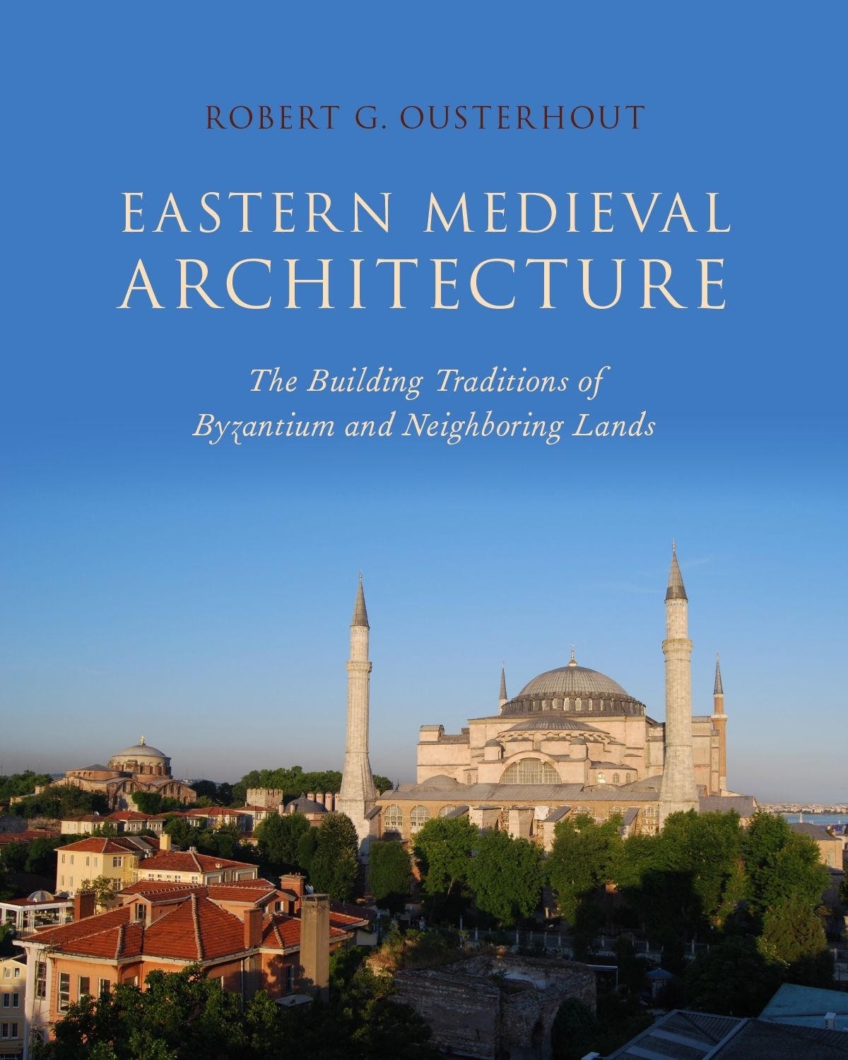 Eastern Medieval Architecture Robert G Ousterhout
