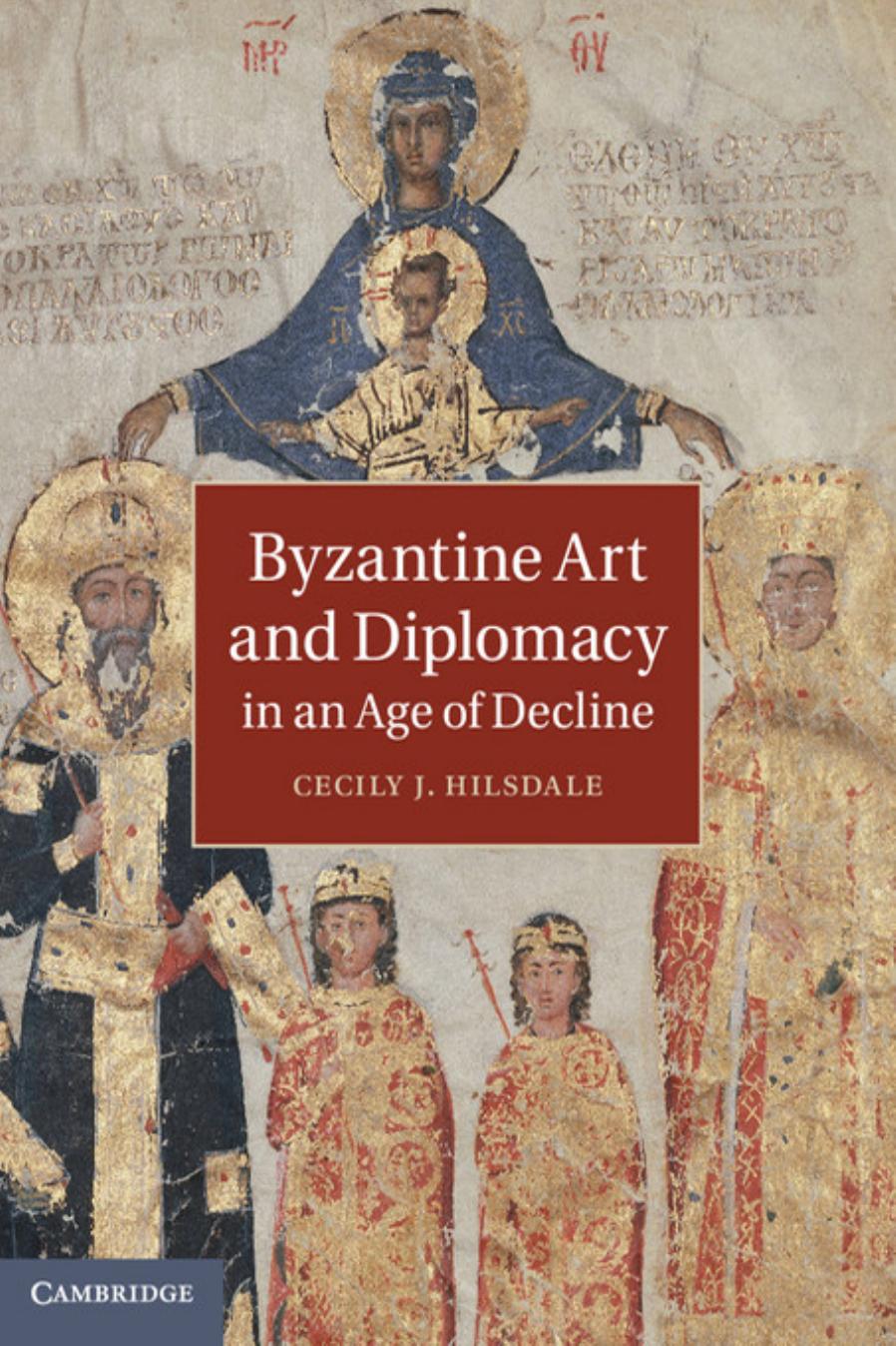 Byzantine Art And Diplomacy In An Age Of Decline Cecily J Hilsdale