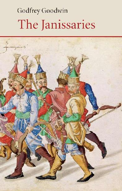 The Janissaries Saqi Essentials Godfrey Goodwin