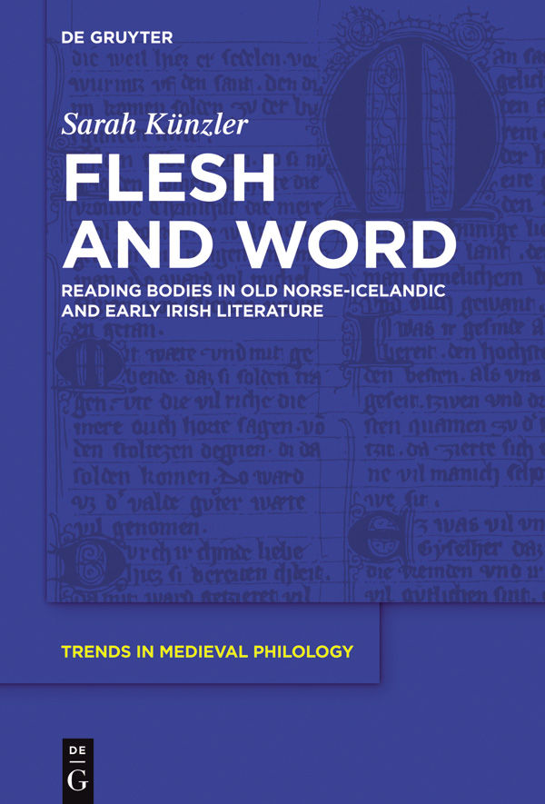 Flesh And Word Reading Bodies In Old Norseicelandic And Early Irish Literature Trends In Medieval Philology Sarah Knzler