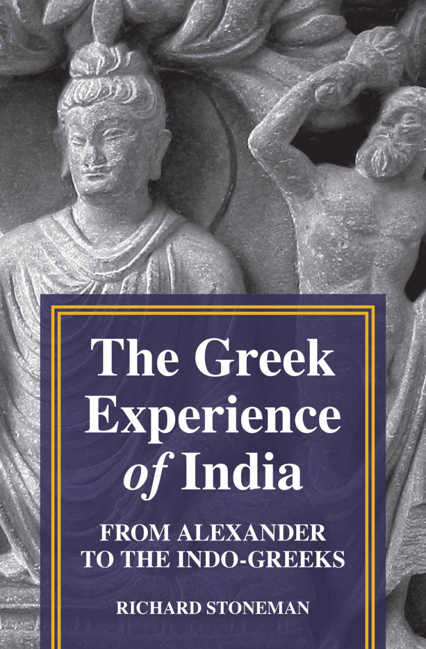 The Greek Experience Of India Richard Stoneman