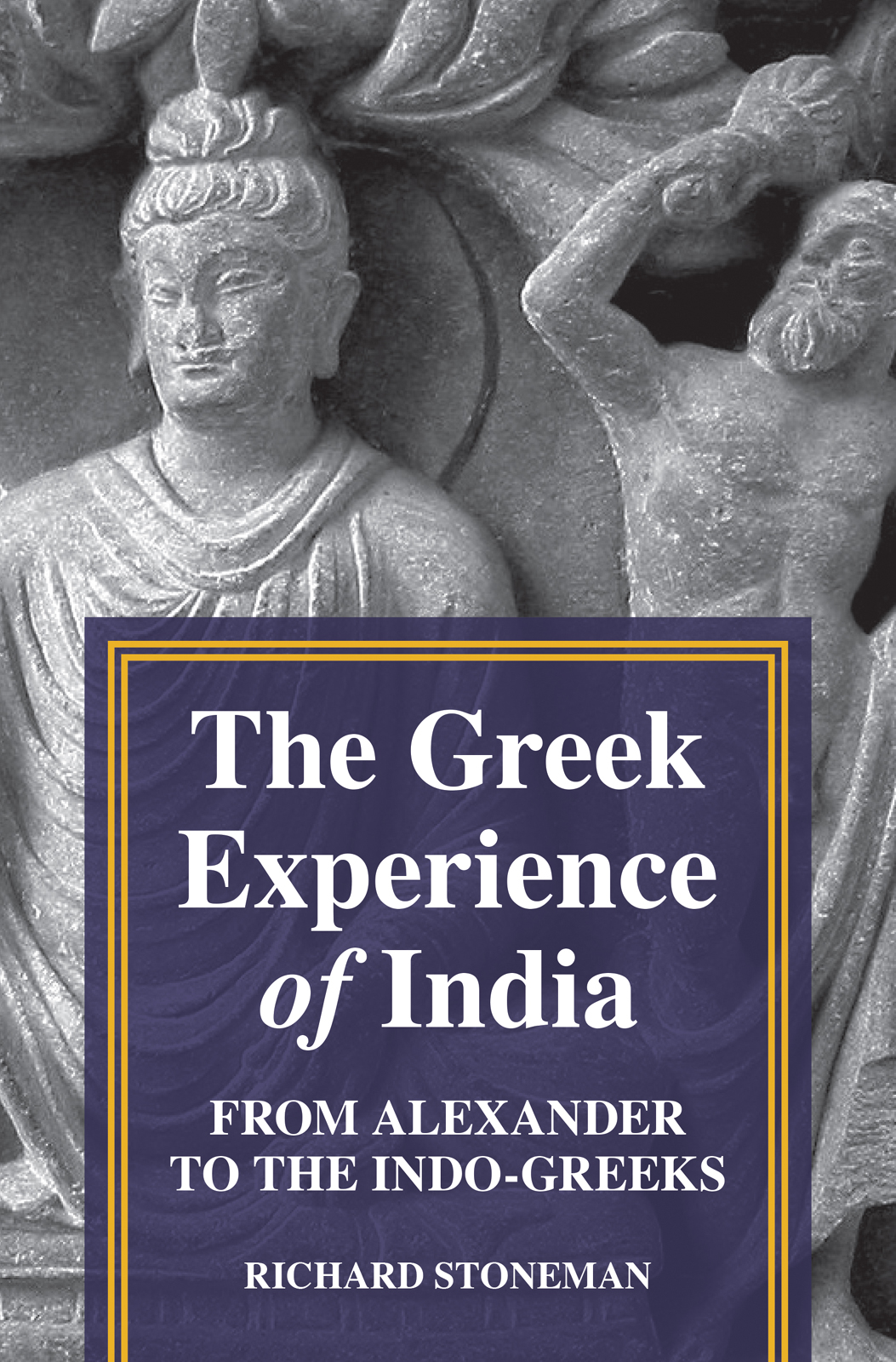 The Greek Experience Of India Richard Stoneman