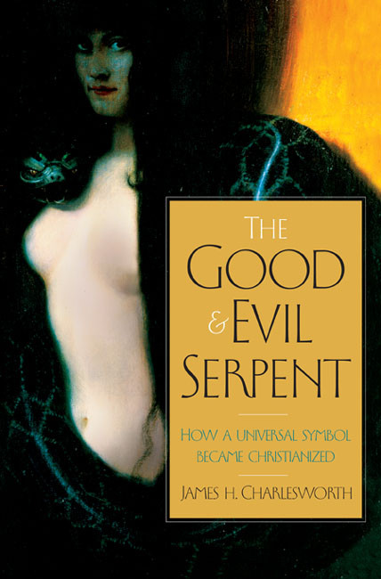 The Good And Evil Serpent James H Charlesworth