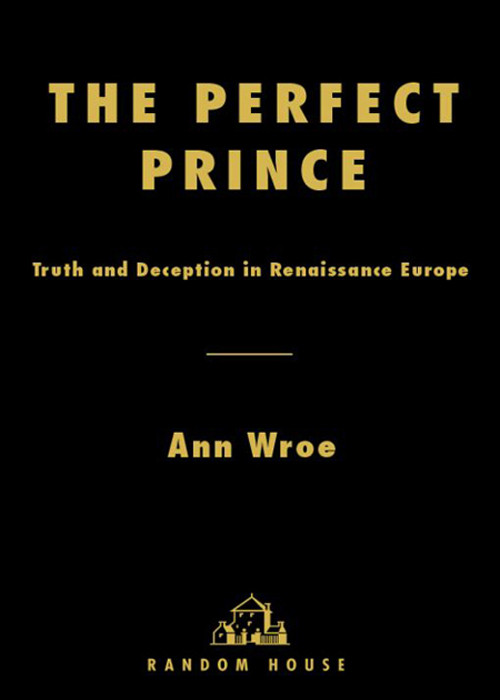 The Perfect Prince Ann Wroe