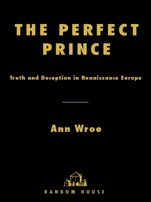 The Perfect Prince Ann Wroe