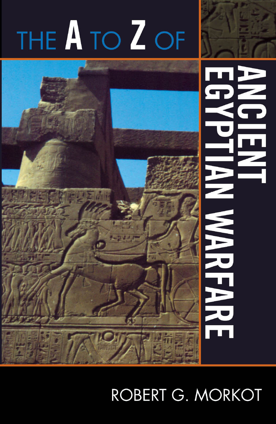 The A To Z Of Ancient Egyptian Warfare Robert G Morkot