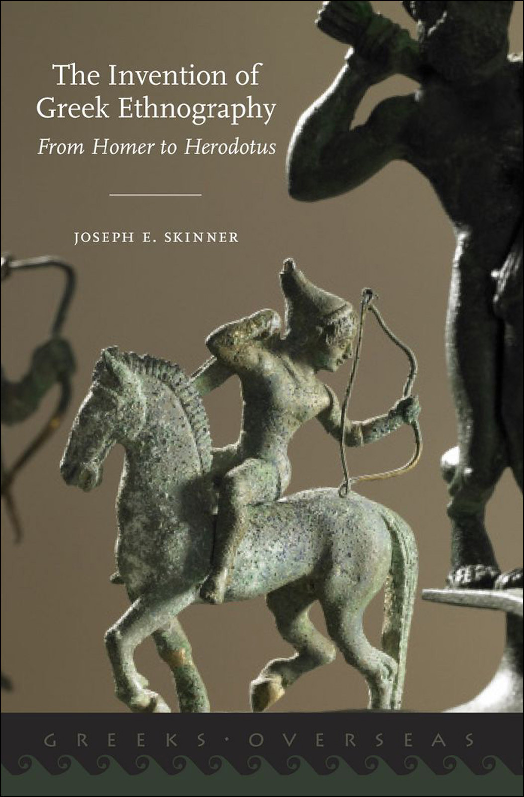 The Invention Of Greek Ethnography Joseph E Skinner
