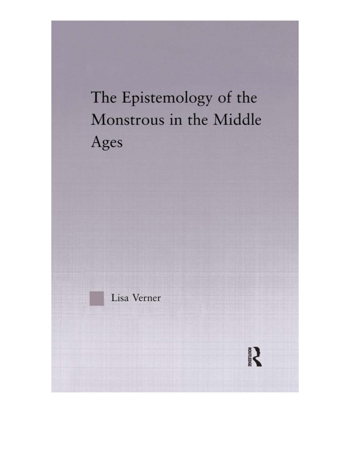 The Epistemology Of The Monstrous In The Middle Ages Lisa Verner