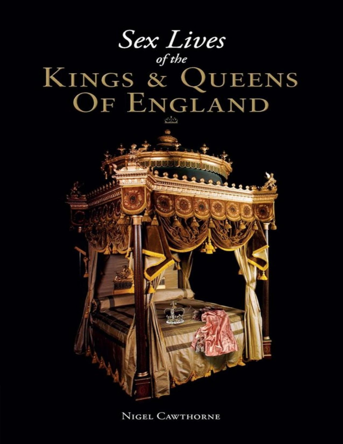 Sex Lives Of The Kings And Queens Nigel Cawthorne
