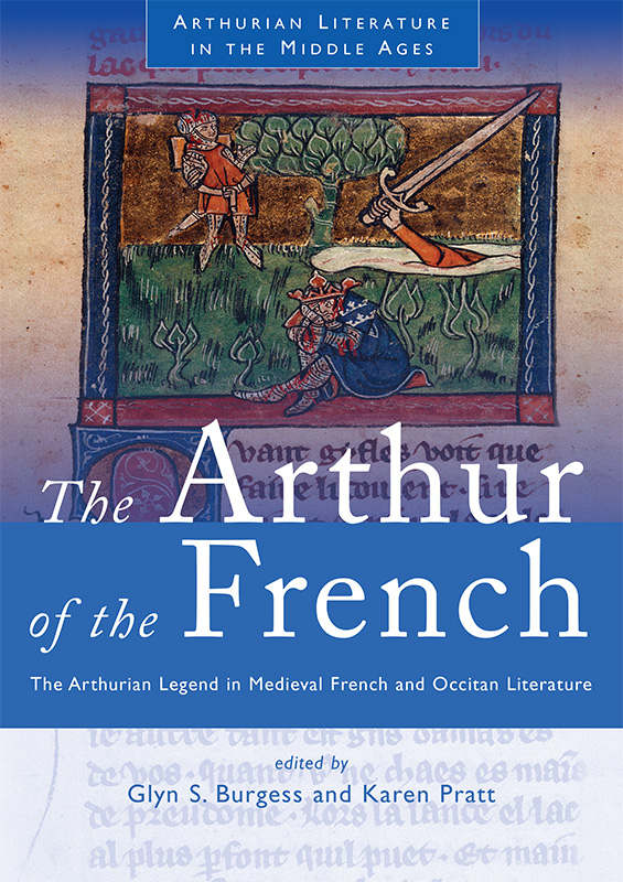 The Arthur Of The French The Arthurian Legend In Medieval French And Occitan Literature Arthurian Literature In The Middle Ages Barron