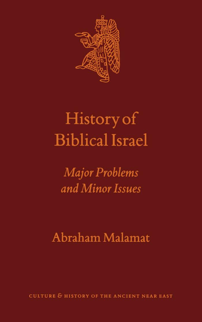 History Of Biblical Israel Major Problem And Minor Issues Abraham Malamat
